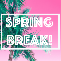 Spring Break:16th-20th
